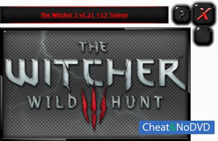 The Witcher 3: Wild Hunt   Trainer +13 v1.21 {HoG}